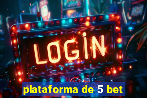 plataforma de 5 bet